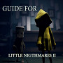 icon Little Nightmares 2 Game Guide (Little Nightmares 2 Oyun Rehberi
)