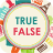 icon True or False Facts(Doğru veya Yanlış Gerçekler) 1.02