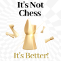 icon It's Not Chess. It's Better! (Satranç Değil. Daha iyi!)