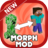 icon Morph Mod(Morph Mod Minecraft PE
) 1.82
