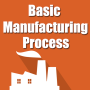 icon Basic Manufacturing Process (Temel Üretim Süreci)